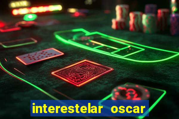 interestelar oscar interestelar quantos oscar